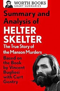 Ebook❤️ FREE OF CHARGE!⚡️ Summary and Analysis of Helter Skelter: The True Story of the Mans