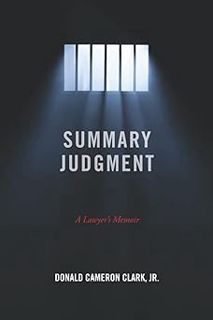 FREE CHARGE! ⚡️[EBOOK]❤️ Summary Judgment: A Lawyer's Memoir by Donald Cameron Clark Jr. (Au