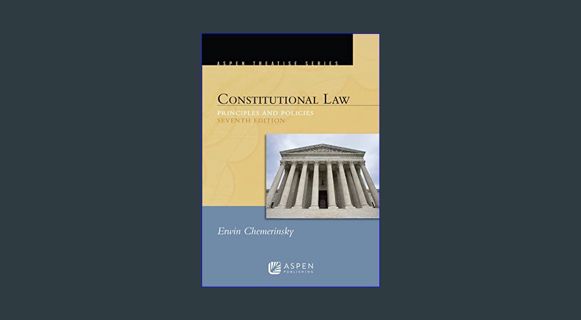 DOWNLOAD NOW Constitutional Law: Principles and Polices (Aspen Treatise)     7th Edition