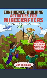 {READ} 💖 Confidence-Building Activities for Minecrafters: More Than 50 Activities to Help Kids