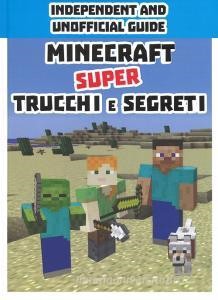 Read Epub Minecraft. Super trucchi e segreti. Independent and unofficial guide. Ediz. a colori