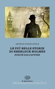 READ [PDF] Le più belle storie di Sherlock Holmes. Scelte dall'autore