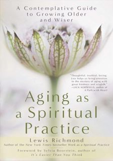 EPub Aging as a Spiritual Practice: A Contemplative Guide to Growing Older and Wiser by
