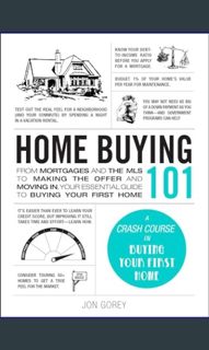 Read^^ 📖 Home Buying 101: From Mortgages and the MLS to Making the Offer and Moving In, Your Es