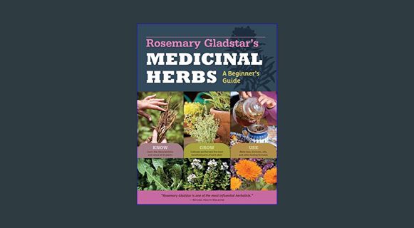 [EBOOK] [PDF] Rosemary Gladstar's Medicinal Herbs: A Beginner's Guide: 33 Healing Herbs to Know, Gr