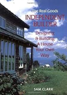 (<E.B.O.O.K.$) ❤ The Real Goods Independent Builder: Designing  Building a House Your