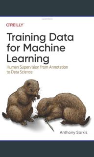 [READ EBOOK]$$ 🌟 Training Data for Machine Learning: Human Supervision from Annotation to Data
