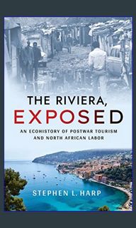 *DOWNLOAD$$ 💖 The Riviera, Exposed: An Ecohistory of Postwar Tourism and North African Labor (H