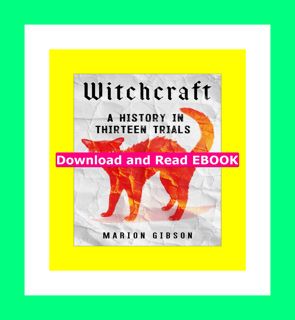 Full Pages Witchcraft A History in Thirteen Trials !^READ N0W#