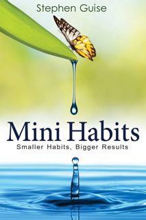 (Kindle) Download Mini Habits  Smaller Habits  Bigger Results KINDLE