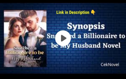 Snatched a Billionaire to be My Husband Novel Green Flower pdf free download