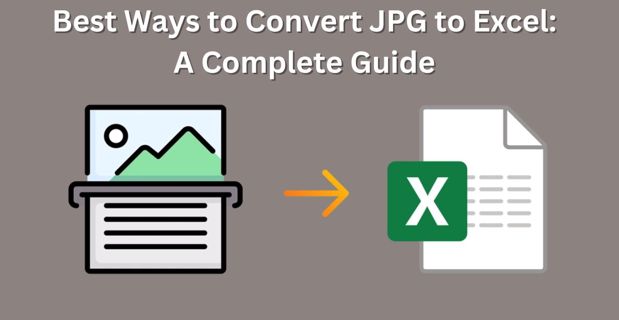 Best Ways to Convert JPG to Excel: A Complete Guide