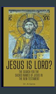 (<E.B.O.O.K.$) 📖 Jesus Is LORD?: The Search For The Sacred Names For Jesus In The New Testament