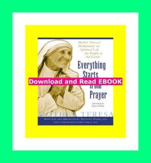 #^R.E.A.D.^ Everything Starts from Prayer Mother Teresa's Meditations on Spiritual Life for People