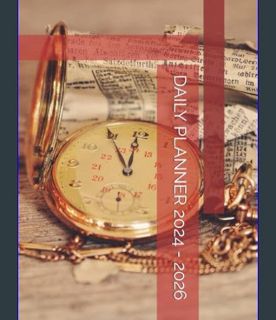 {READ/DOWNLOAD} 📖 DAILY PLANNER 2024 - 2026     Hardcover – November 18, 2023 eBook PDF
