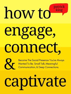 (Book) Read How to Engage  Connect  & Captivate  Become the Social Presence You've Always Wanted T