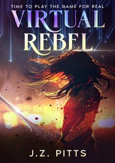 Read F.R.E.E [Book] Virtual Rebel: Time To Play The Game For Real (The Haven Trilogy Book 1)