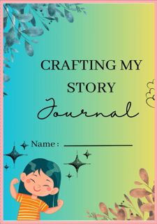 R.E.A.D Book Online Crafting My Story: Unveiling Your True Self: A Teenage Girl's Journal for
