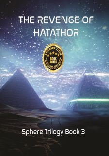 Read Book [P.D.F] The Revenge of Hatathor: The Sphere of Destiny Trilogy, Book 3