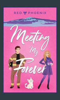 <PDF> 📚 Meeting My Forever: A Small Town, Fish Out of Water, Opposites Attract Contemporary Rom