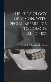 read ebook [pdf] The Physiology of Vision  With Special Reference to Colour Blindness EBOOK