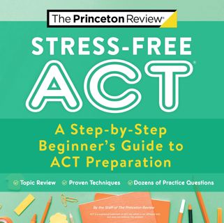 (^PDF BOOK)- READ Stress-Free ACT  A Step-by-Step Beginner's Guide to ACT Preparation (2021) (Coll