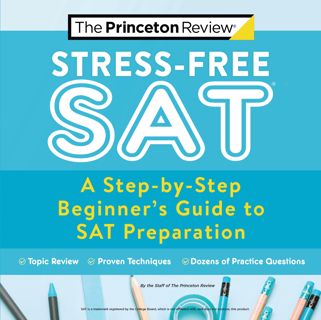 [download]_p.d.f Stress-Free SAT  A Step-by-Step Beginner's Guide to SAT Preparation (2021) (Colle