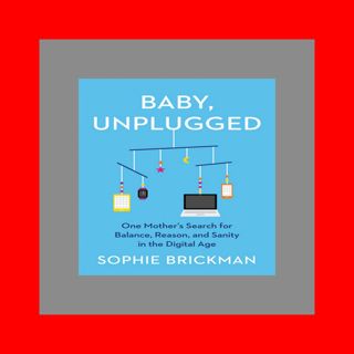 READDOWNLOAD@ Baby  Unplugged One Mother's Search for Balance  Reason  and Sanity in the D