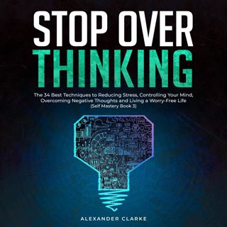 [PDF READ] EBOOK Stop Overthinking  The 34 Best Techniques to Reducing Stress  Controlling your Mi