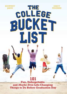 PDF [Download] The College Bucket List: 101 Fun  Unforgettable and Maybe Even Life-Changing Things