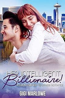 [Amazon - Goodreads] Her Intelligent Billionaire: A Clean Friends to Lovers Romance (Billionaire T