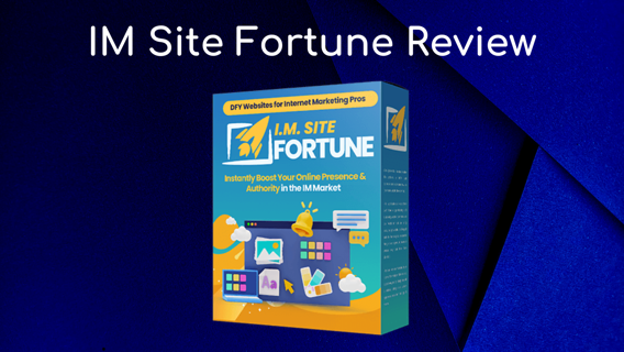 IM Site Fortune Review – Create Websites & Stand Out in the IM Market