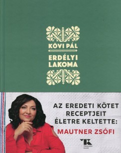 Olvasni [PDF] Erdélyi lakoma - Az eredeti kötet receptjeit új életre keltette: Mautner Zsófi