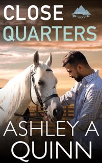 Close Quarters: A Broken Bow Novella (Broken Bow, #4) by Ashley A. Quinn #mobiPdf