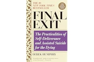 [Amazon - Goodreads] [Final Exit: The Practicalities of Self-Deliverance and Assisted Suicide for