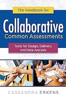 The Handbook for Collaborative Common Assessments: Tools for Design,