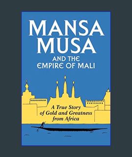 Full E-book Mansa Musa and the Empire of Mali     Paperback – March 26, 2013