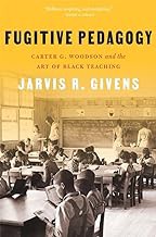 R.E.A.D Book (Choice Award) Fugitive Pedagogy: Carter G. Woodson and the Art of Black Teaching