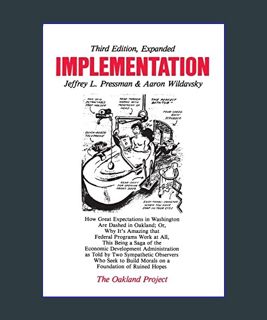 GET [PDF Implementation: How Great Expectations in Washington Are Dashed in Oakland; Or, Why It's A