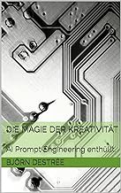 [PDF] [Read/Download] Die Magie der KreativitÃ¤t: AI Prompt Engineering enthÃ¼llt. (German Edition)