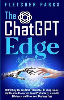 [PDF] [Read/Download] The ChatGPT Edge: Unleashing The Limitless Potential Of AI Using Simple And Cr
