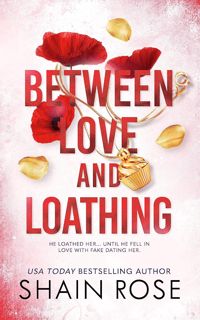 Read Book Between Love and Loathing (The Hardy Billionaire Brothers #2) by Shain Rose