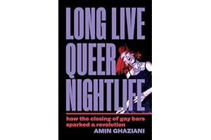 [Amazon - Goodreads] [Long Live Queer Nightlife: How the Closing of Gay Bars Sparked a Revolution] |