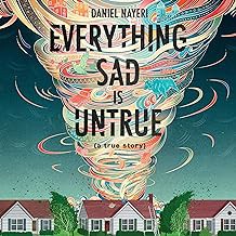 R.E.A.D Book (Choice Award) Everything Sad Is Untrue: (A True Story)