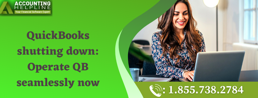 QuickBooks shutting down: Operate QB seamlessly now