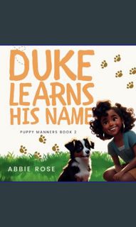 {READ/DOWNLOAD} ❤ Duke Learns His Name: Puppy Manners Book 2     Paperback   January 8, 2024 [K