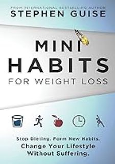 Mini Habits for Weight Loss: Stop Dieting. Form New Habits. Change