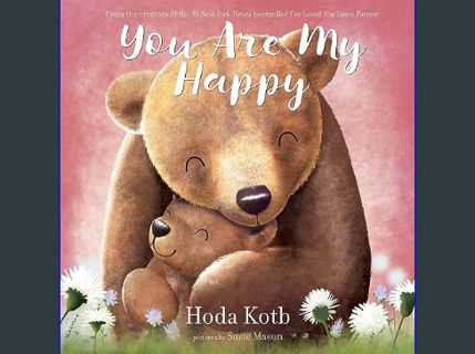 Full E-book You Are My Happy     Hardcover – Picture Book, March 5, 2019