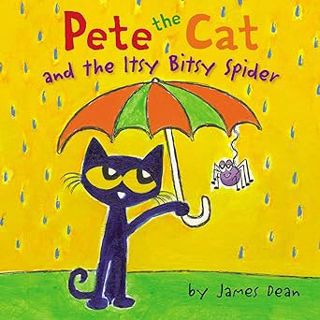 ( Pete the Cat and the Itsy Bitsy Spider BY: James Dean (Author, Illustrator),Kimberly Dean (Author