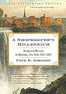 A Shopkeeper's Millennium: Society and Revivals in Rochester, New